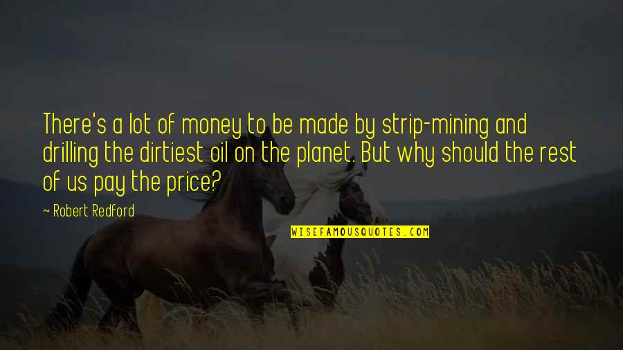 Money Price Quotes By Robert Redford: There's a lot of money to be made