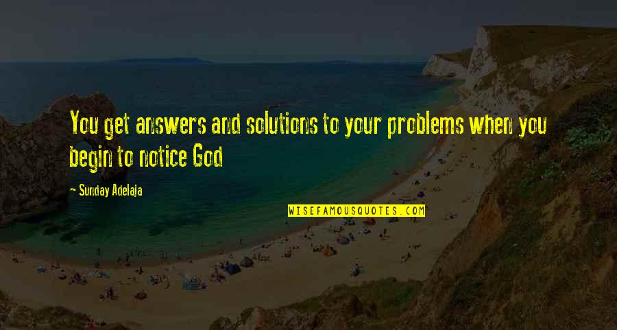 Money Problems Quotes By Sunday Adelaja: You get answers and solutions to your problems