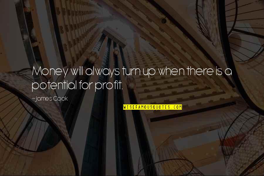 Money Profit Quotes By James Cook: Money will always turn up when there is