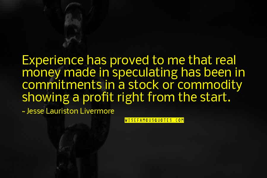 Money Profit Quotes By Jesse Lauriston Livermore: Experience has proved to me that real money