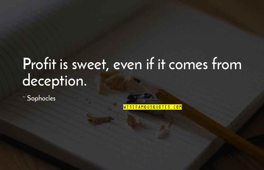 Money Profit Quotes By Sophocles: Profit is sweet, even if it comes from