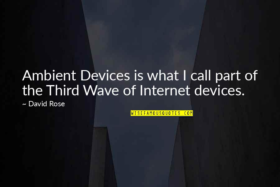 Money Related Love Quotes By David Rose: Ambient Devices is what I call part of