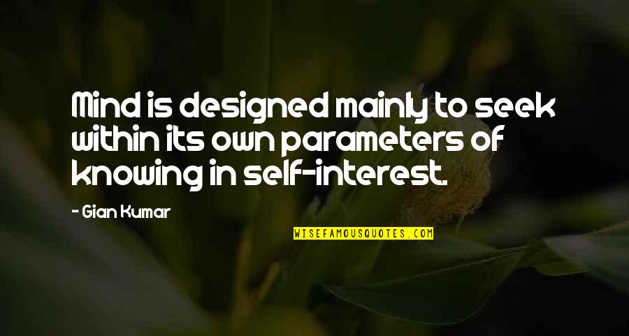 Money Related Quotes By Gian Kumar: Mind is designed mainly to seek within its