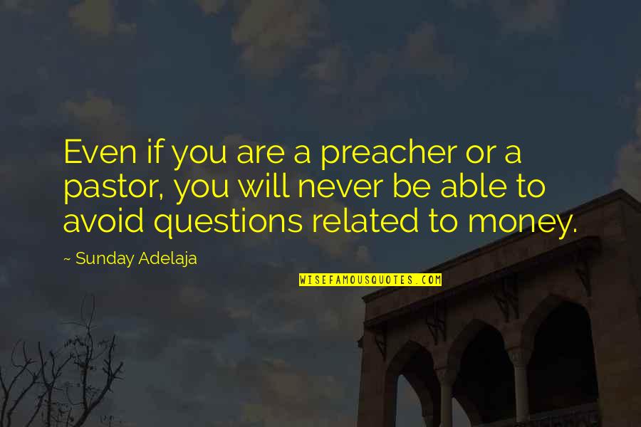 Money Related Quotes By Sunday Adelaja: Even if you are a preacher or a