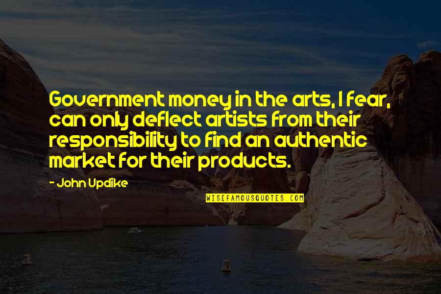 Money Responsibility Quotes By John Updike: Government money in the arts, I fear, can Money Responsibility Quotes By John Updike: Government money in the arts, I fear, can