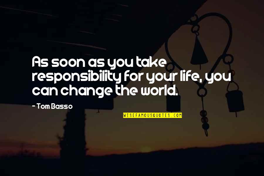Money Responsibility Quotes By Tom Basso: As soon as you take responsibility for your