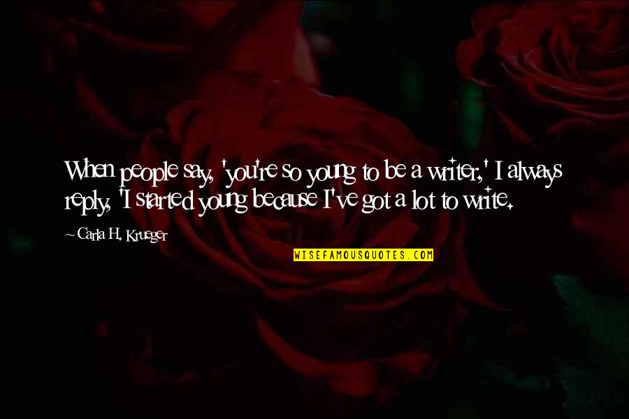 Money Ruining Relationships Quotes By Carla H. Krueger: When people say, 'you're so young to be Money Ruining Relationships Quotes By Carla H. Krueger: When people say, 'you're so young to be