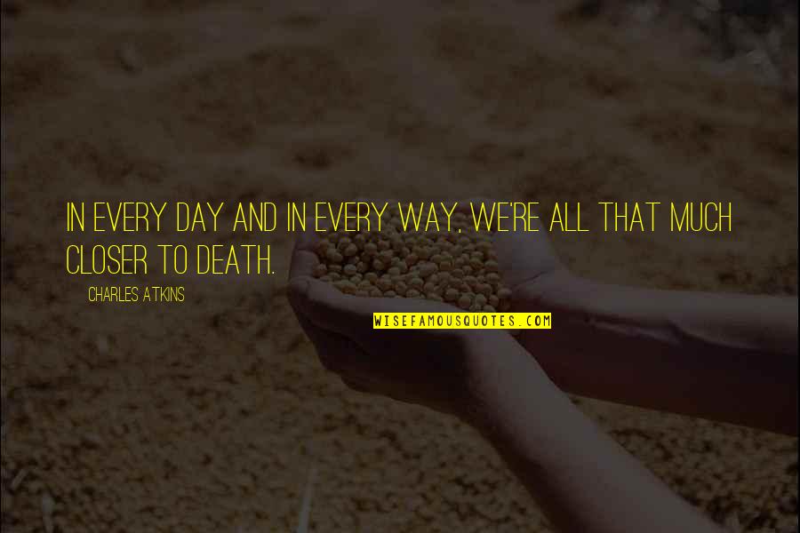 Money Running The World Quotes By Charles Atkins: In every day and in every way, we're Money Running The World Quotes By Charles Atkins: In every day and in every way, we're