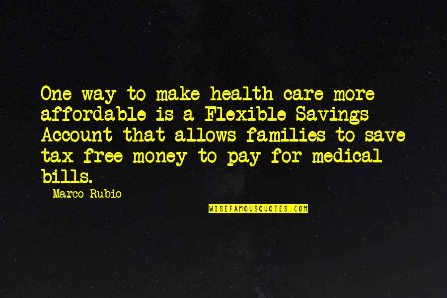 Money Save Quotes By Marco Rubio: One way to make health care more affordable