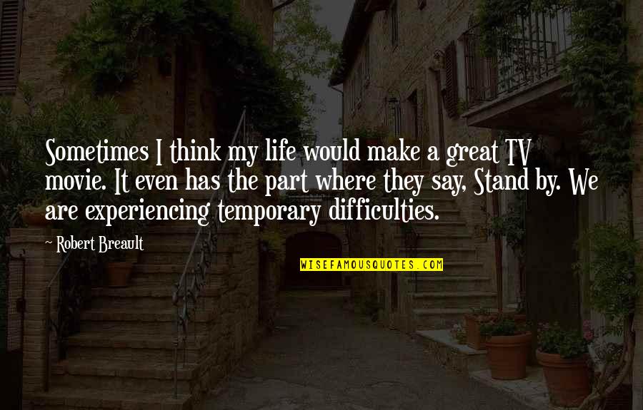 Money Saving Motivational Quotes By Robert Breault: Sometimes I think my life would make a