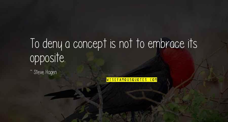 Money Saving Motivational Quotes By Steve Hagen: To deny a concept is not to embrace