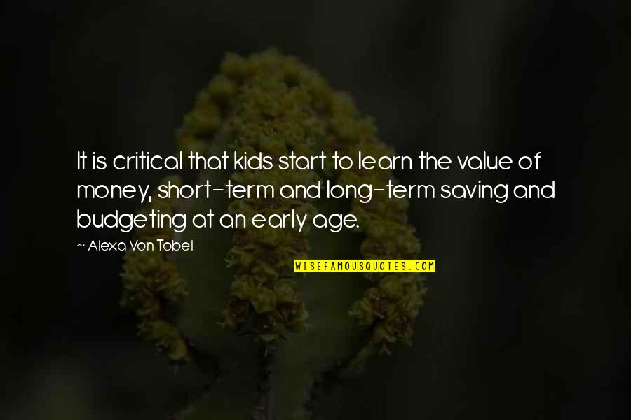 Money Saving Quotes By Alexa Von Tobel: It is critical that kids start to learn