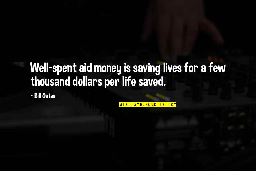 Money Saving Quotes By Bill Gates: Well-spent aid money is saving lives for a