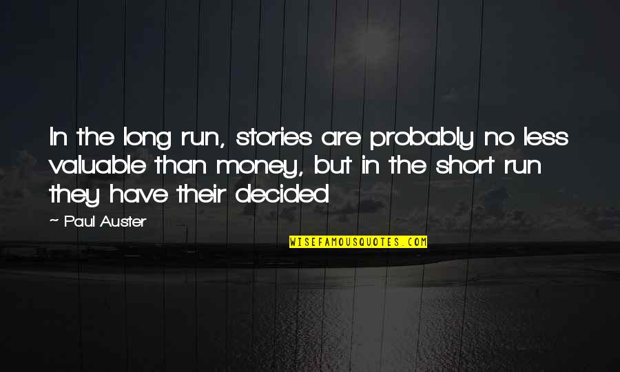 Money Short Quotes By Paul Auster: In the long run, stories are probably no