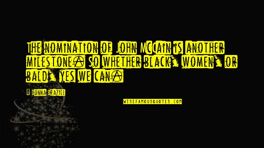 Money Slogans Quotes By Donna Brazile: The nomination of John McCain is another milestone.