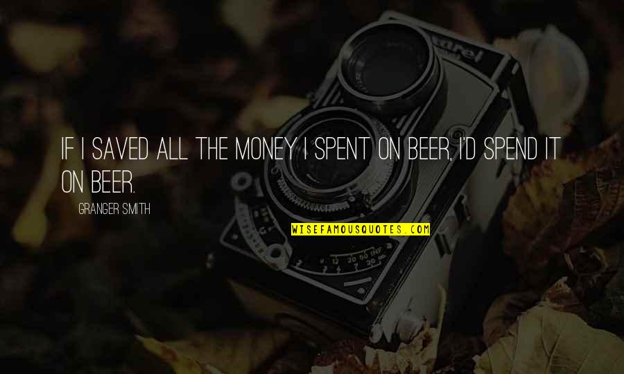 Money Spent Quotes By Granger Smith: If I saved all the money I spent