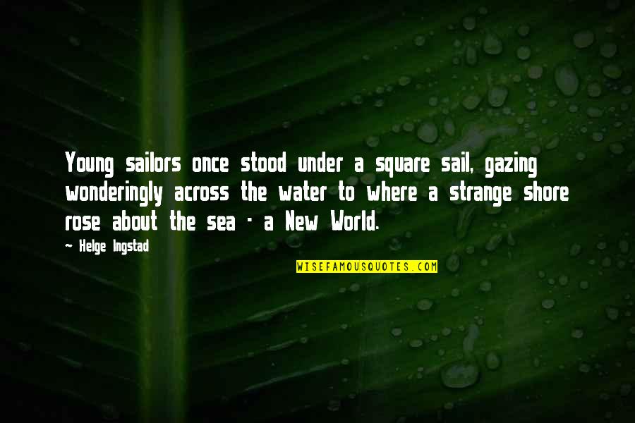 Money Spoils Relationship Quotes By Helge Ingstad: Young sailors once stood under a square sail,