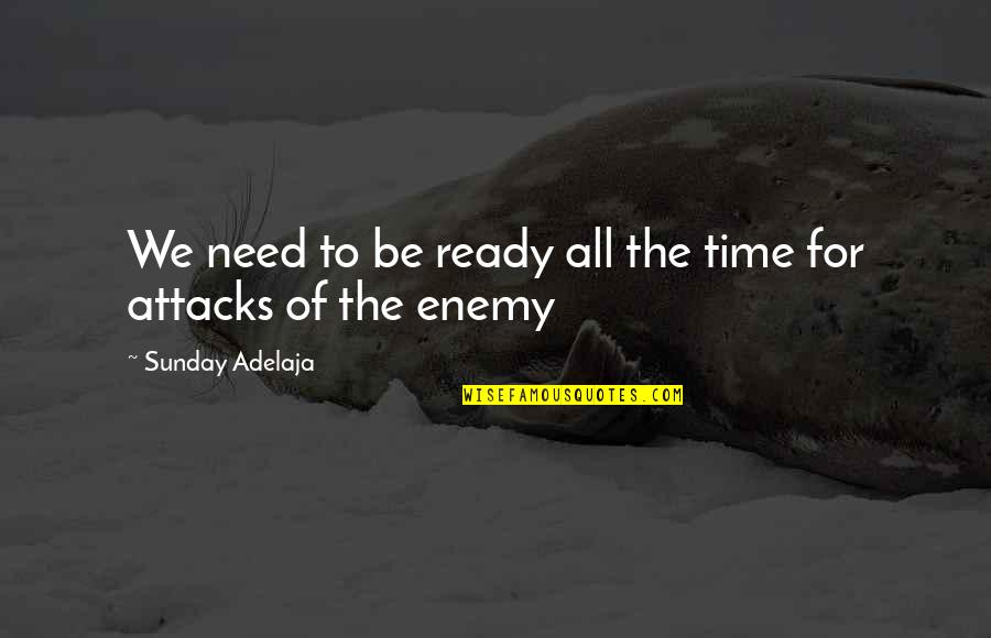 Money Struggles Quotes By Sunday Adelaja: We need to be ready all the time