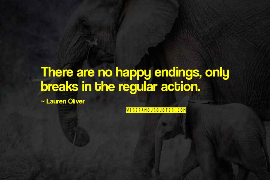 Money Talks Funny Quotes By Lauren Oliver: There are no happy endings, only breaks in Money Talks Funny Quotes By Lauren Oliver: There are no happy endings, only breaks in