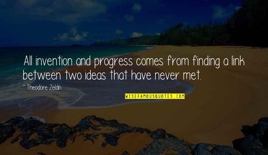 Money That Matters Quotes By Theodore Zeldin: All invention and progress comes from finding a Money That Matters Quotes By Theodore Zeldin: All invention and progress comes from finding a
