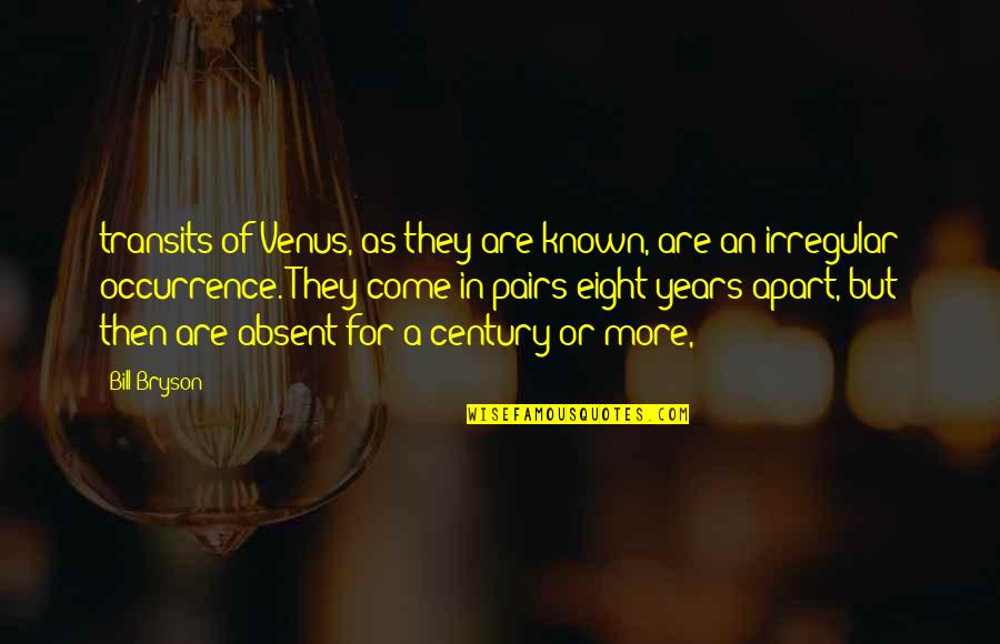 Money Thats What I Want Flying Quotes By Bill Bryson: transits of Venus, as they are known, are Money Thats What I Want Flying Quotes By Bill Bryson: transits of Venus, as they are known, are