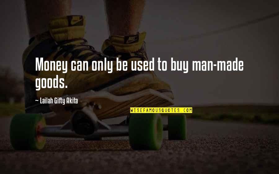Money To Be Made Quotes By Lailah Gifty Akita: Money can only be used to buy man-made Money To Be Made Quotes By Lailah Gifty Akita: Money can only be used to buy man-made