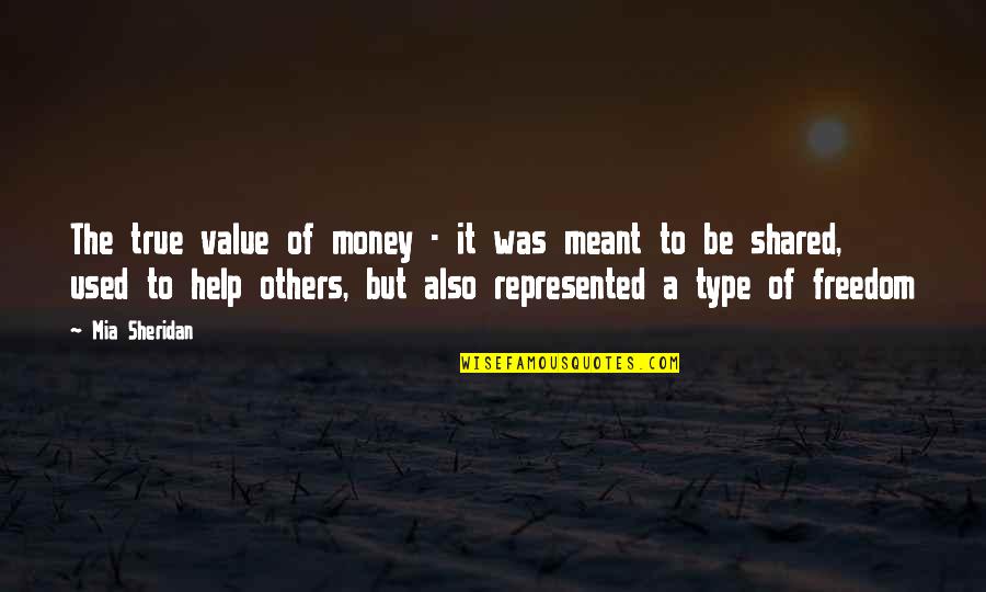 Money Value Quotes By Mia Sheridan: The true value of money - it was