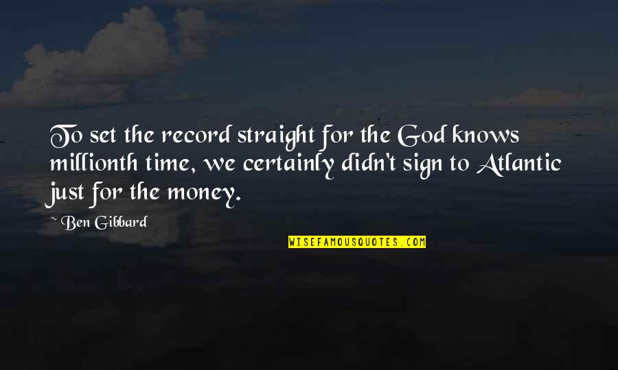 Money Vs God Quotes By Ben Gibbard: To set the record straight for the God