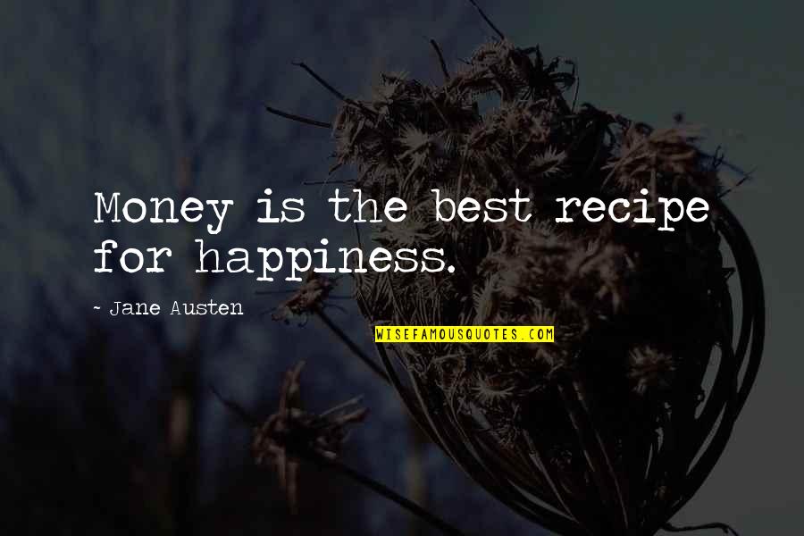 Money Vs Happiness Quotes By Jane Austen: Money is the best recipe for happiness.