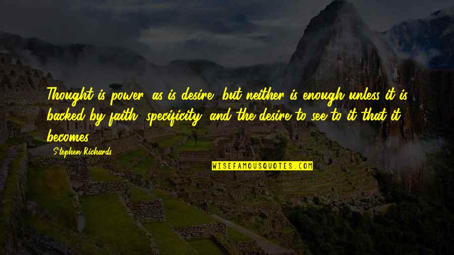Money Vs Power Quotes By Stephen Richards: Thought is power, as is desire, but neither Money Vs Power Quotes By Stephen Richards: Thought is power, as is desire, but neither