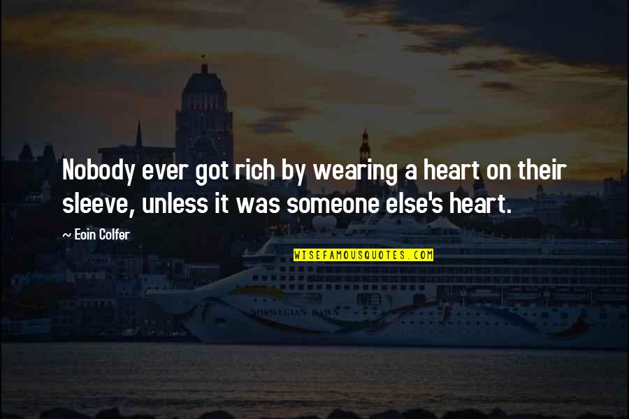 Money Was Quotes By Eoin Colfer: Nobody ever got rich by wearing a heart