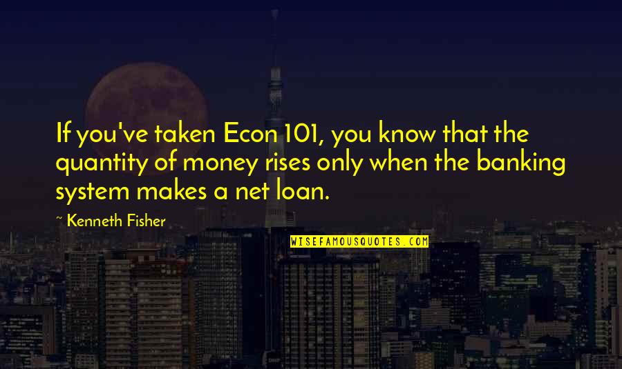 Money Was Taken Quotes By Kenneth Fisher: If you've taken Econ 101, you know that