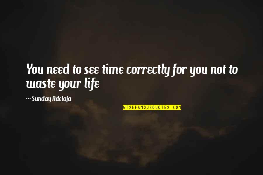 Money Wasted Quotes By Sunday Adelaja: You need to see time correctly for you