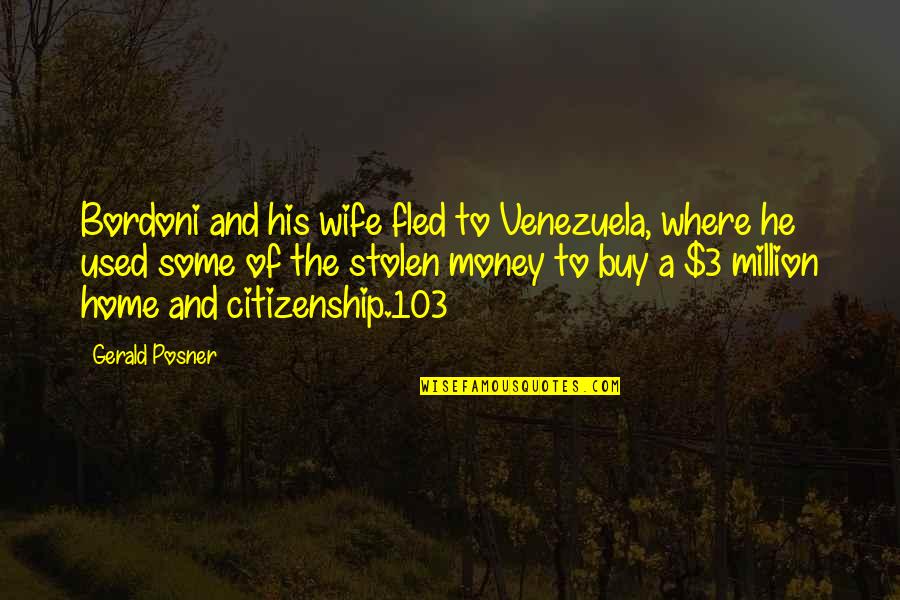 Money Wife Quotes By Gerald Posner: Bordoni and his wife fled to Venezuela, where