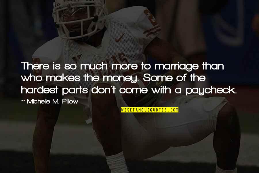 Money Wife Quotes By Michelle M. Pillow: There is so much more to marriage than