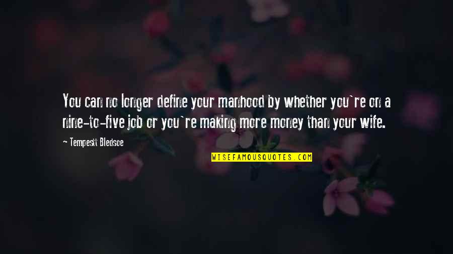 Money Wife Quotes By Tempestt Bledsoe: You can no longer define your manhood by