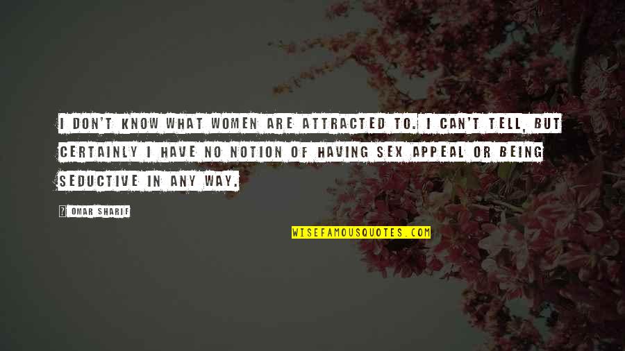 Money With Images Quotes By Omar Sharif: I don't know what women are attracted to. Money With Images Quotes By Omar Sharif: I don't know what women are attracted to.