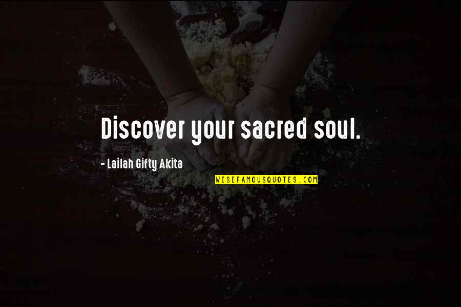 Moneyas Quotes By Lailah Gifty Akita: Discover your sacred soul.