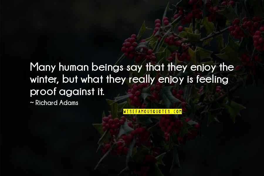 Moneybag Quotes By Richard Adams: Many human beings say that they enjoy the