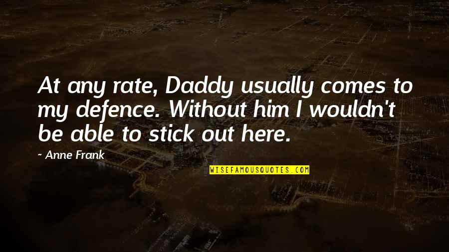Moneybags Discord Quotes By Anne Frank: At any rate, Daddy usually comes to my