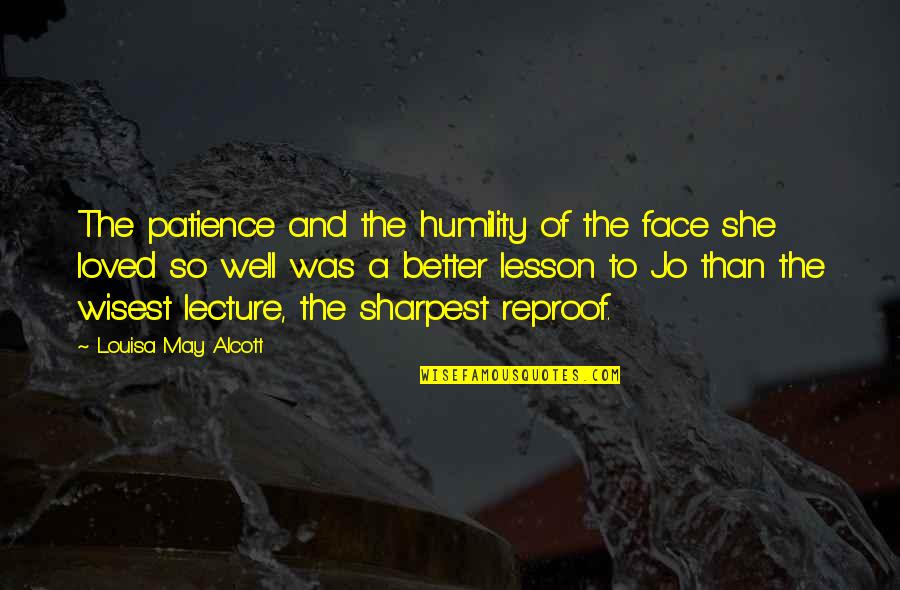 Moneyball Sportswear Quotes By Louisa May Alcott: The patience and the humility of the face