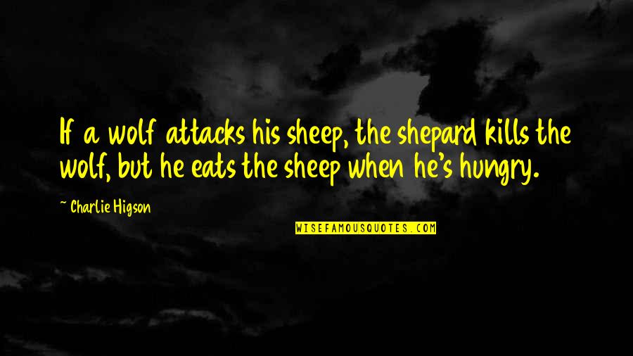 Moneycontrol Derivative Quotes By Charlie Higson: If a wolf attacks his sheep, the shepard Moneycontrol Derivative Quotes By Charlie Higson: If a wolf attacks his sheep, the shepard