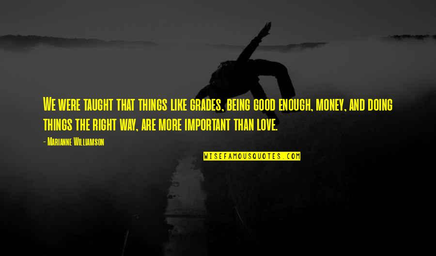 Moneycontrol Streaming Quotes By Marianne Williamson: We were taught that things like grades, being Moneycontrol Streaming Quotes By Marianne Williamson: We were taught that things like grades, being