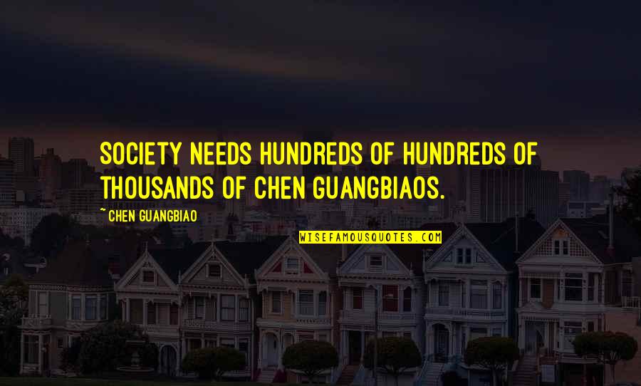 Moneygrubbers Quotes By Chen Guangbiao: Society needs hundreds of hundreds of thousands of