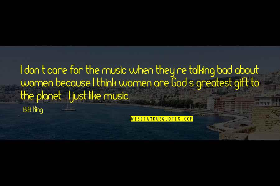 Money's My Motive Quotes By B.B. King: I don't care for the music when they're Money's My Motive Quotes By B.B. King: I don't care for the music when they're
