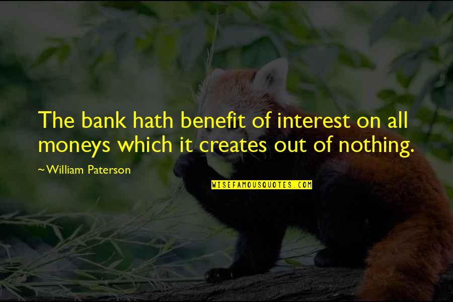 Moneys Quotes By William Paterson: The bank hath benefit of interest on all