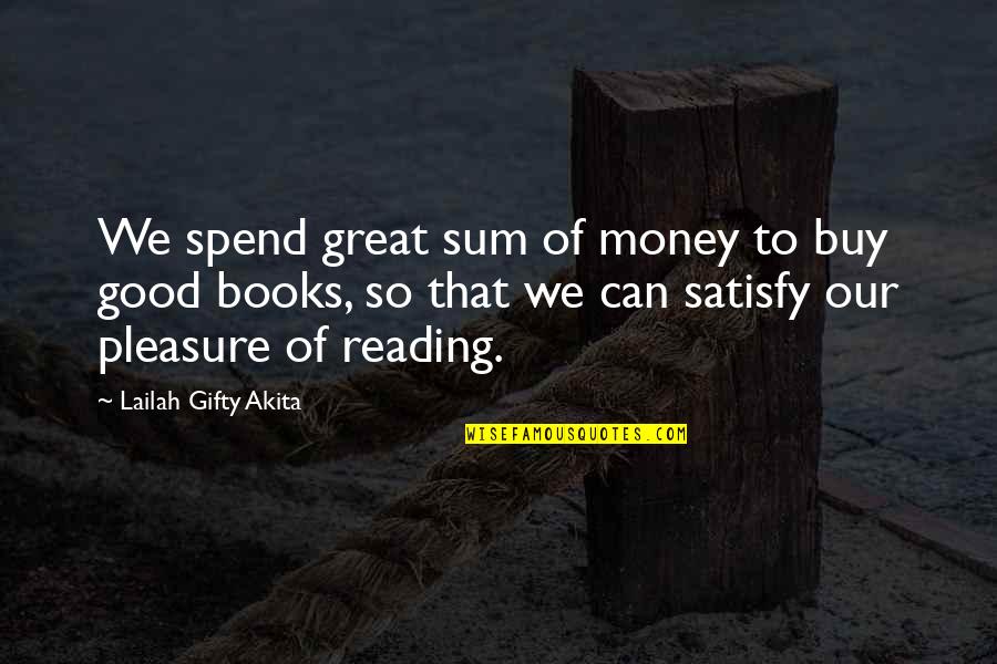 Money's The Motivation Quotes By Lailah Gifty Akita: We spend great sum of money to buy