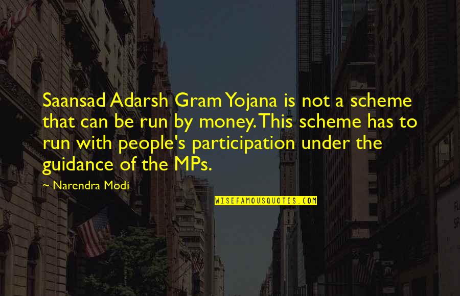 Money's The Motivation Quotes By Narendra Modi: Saansad Adarsh Gram Yojana is not a scheme