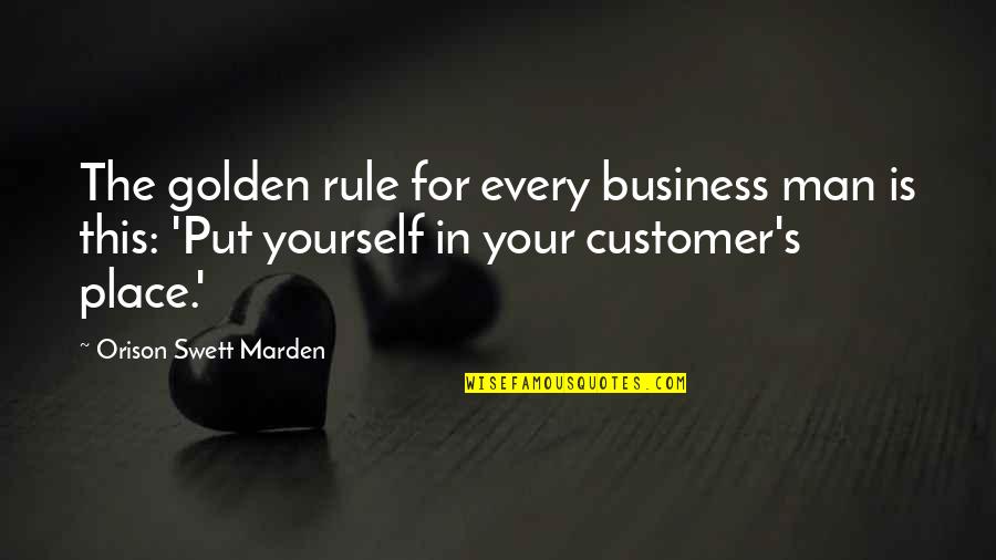 Moneyskill Quotes By Orison Swett Marden: The golden rule for every business man is