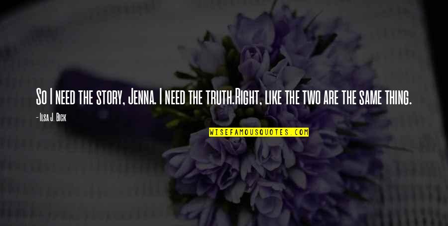 Monferrato Location Quotes By Ilsa J. Bick: So I need the story, Jenna. I need